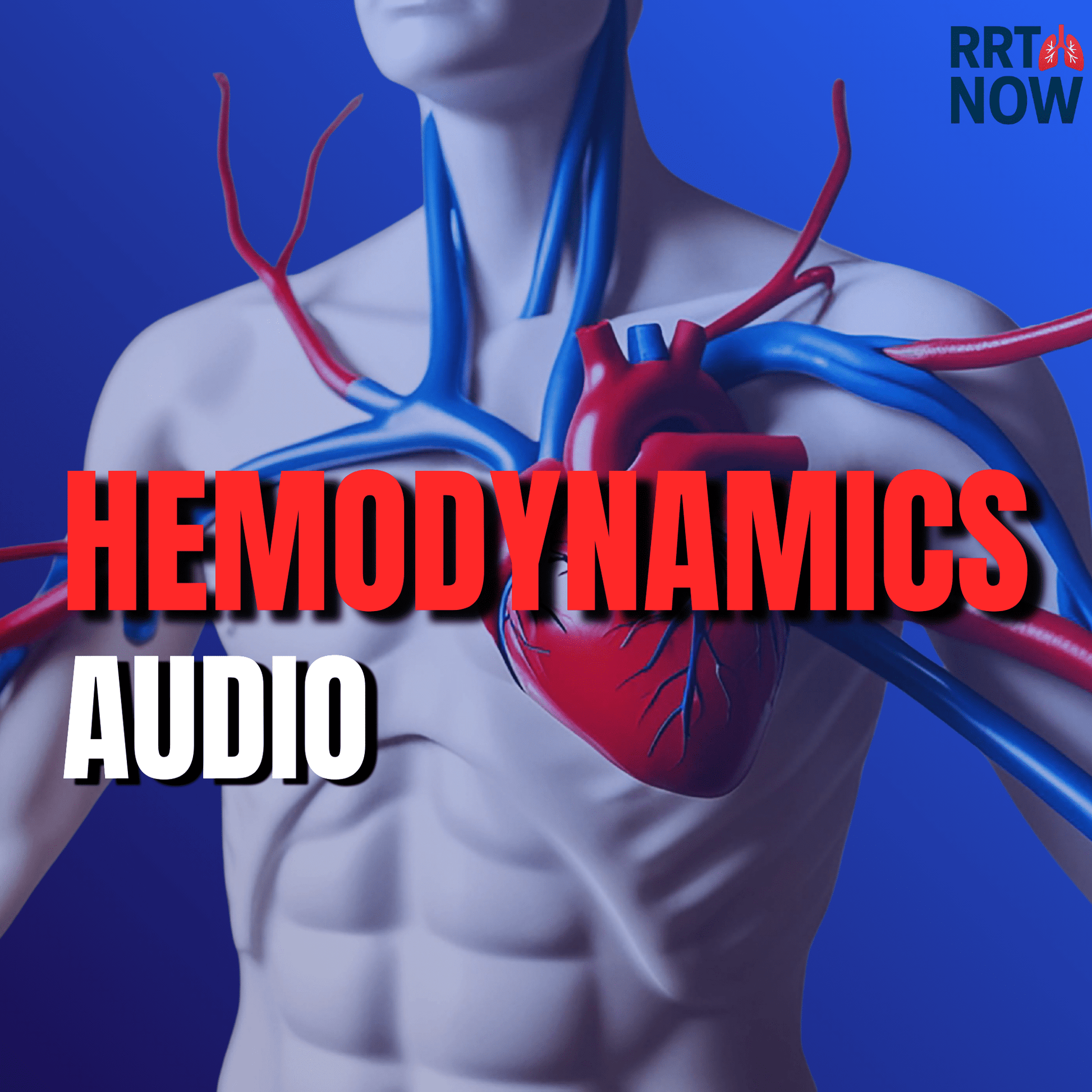Hemodynamics Study Guide + AUDIO for Respiratory Therapy Students | RRTNOW Exam Prep - RRTNOW